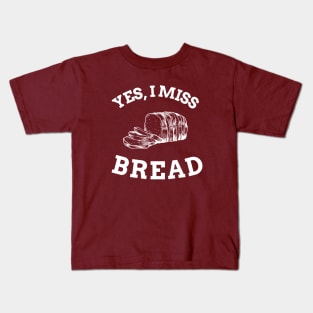 I miss bread Kids T-Shirt